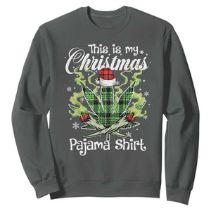 Funny Weed Christmas Sweatshirt This Is My Christmas Pajama Shirt TS11 Dark Heather Print Your Wear