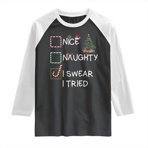 Funny Nice Naughty I Swear I Tried Raglan Shirt Christmas Tree Candy Cane TS11 Black White Print Your Wear