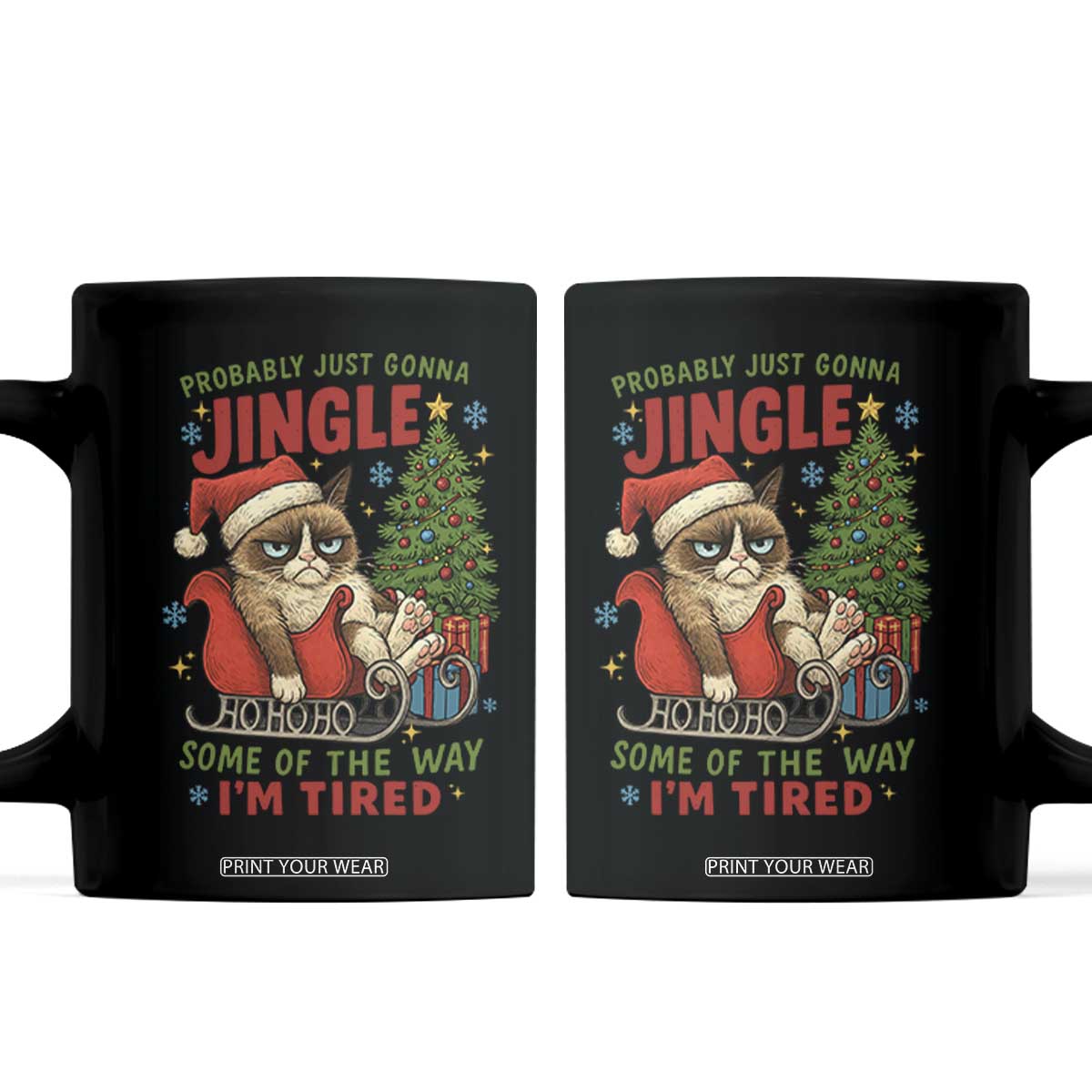 Funny Christmas Grumpy Cat Coffee Mug Probably Just Gonna Jingle Some Of The Way I Am Tired TS11 Black Print Your Wear