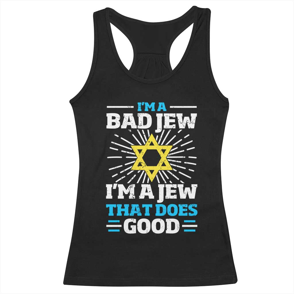 Funny Jewish Racerback Tank Top I Am A Bad Jew I Am A Jew That Does Good TS11 Black Print Your Wear