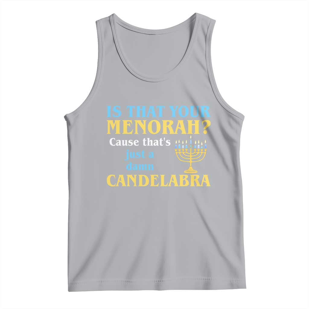 Funny Hanukkah Tank Top Is That Your Menorah Cause That's Just A Damn Candelabra TS11 Athletic Heather Print Your Wear