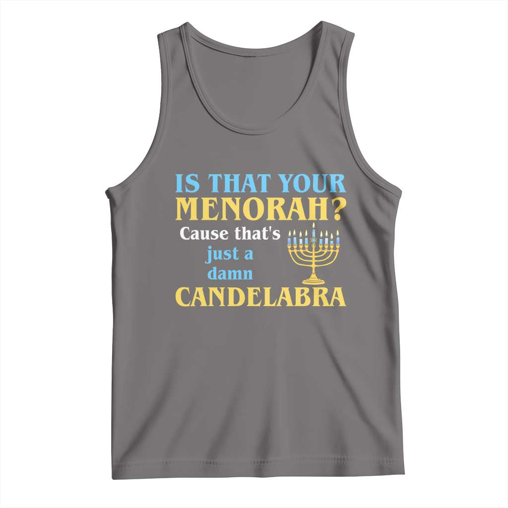 Funny Hanukkah Tank Top Is That Your Menorah Cause That's Just A Damn Candelabra TS11 Deep Heather Print Your Wear