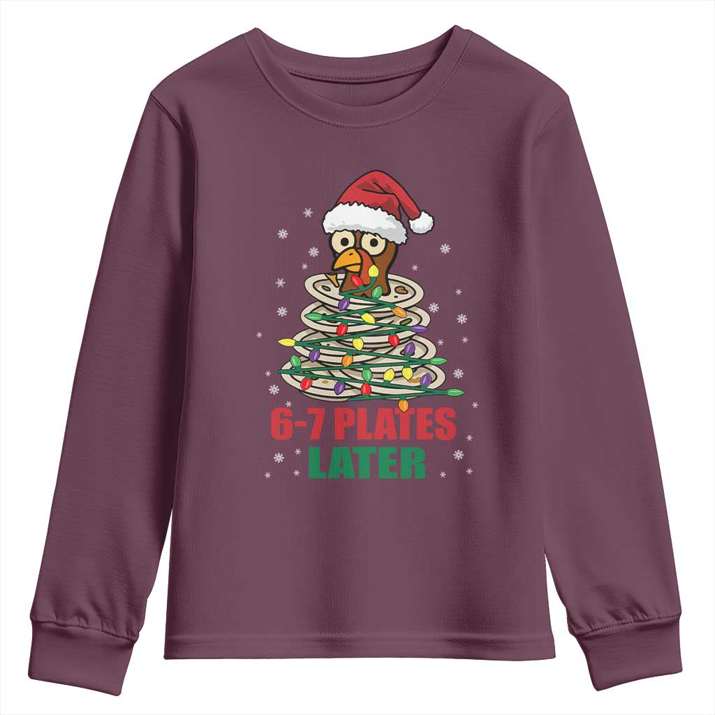 Funny 67 Christmas Youth Sweatshirt 6 7 Plates Later Xmas Dinner Turkey TS11 Maroon Print Your Wear