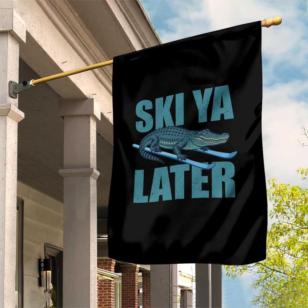 Funny Skiing Alligator Garden Flag Ski Ya Later Skier Winter Sport TS11 Print Your Wear