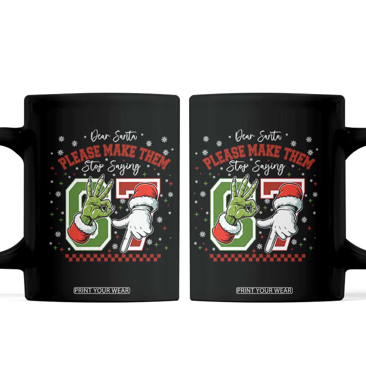 Funny Dear Santa Please Make Them Stop Saying 67 Christmas Coffee Mug Six Seven Meme Xmas TS11 Black Print Your Wear