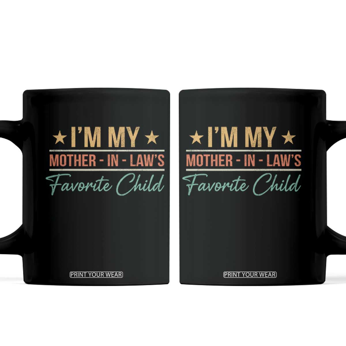 I Am My Mother In Laws Favorite Child Coffee Mug Funny Parent TS11 Black Print Your Wear