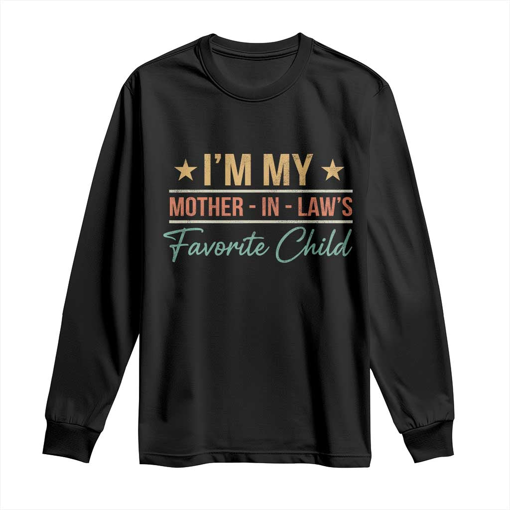 I Am My Mother In Laws Favorite Child Long Sleeve Shirt Funny Parent TS11 Black Print Your Wear