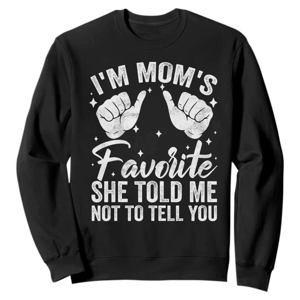 I Am Moms Favorite She Told Me Not To Tell You Sweatshirt TS11 Black Print Your Wear