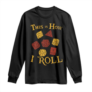 Funny RPG Tabletop Dice Long Sleeve Shirt This Is How I Roll Vintage D20 TS11 Black Print Your Wear