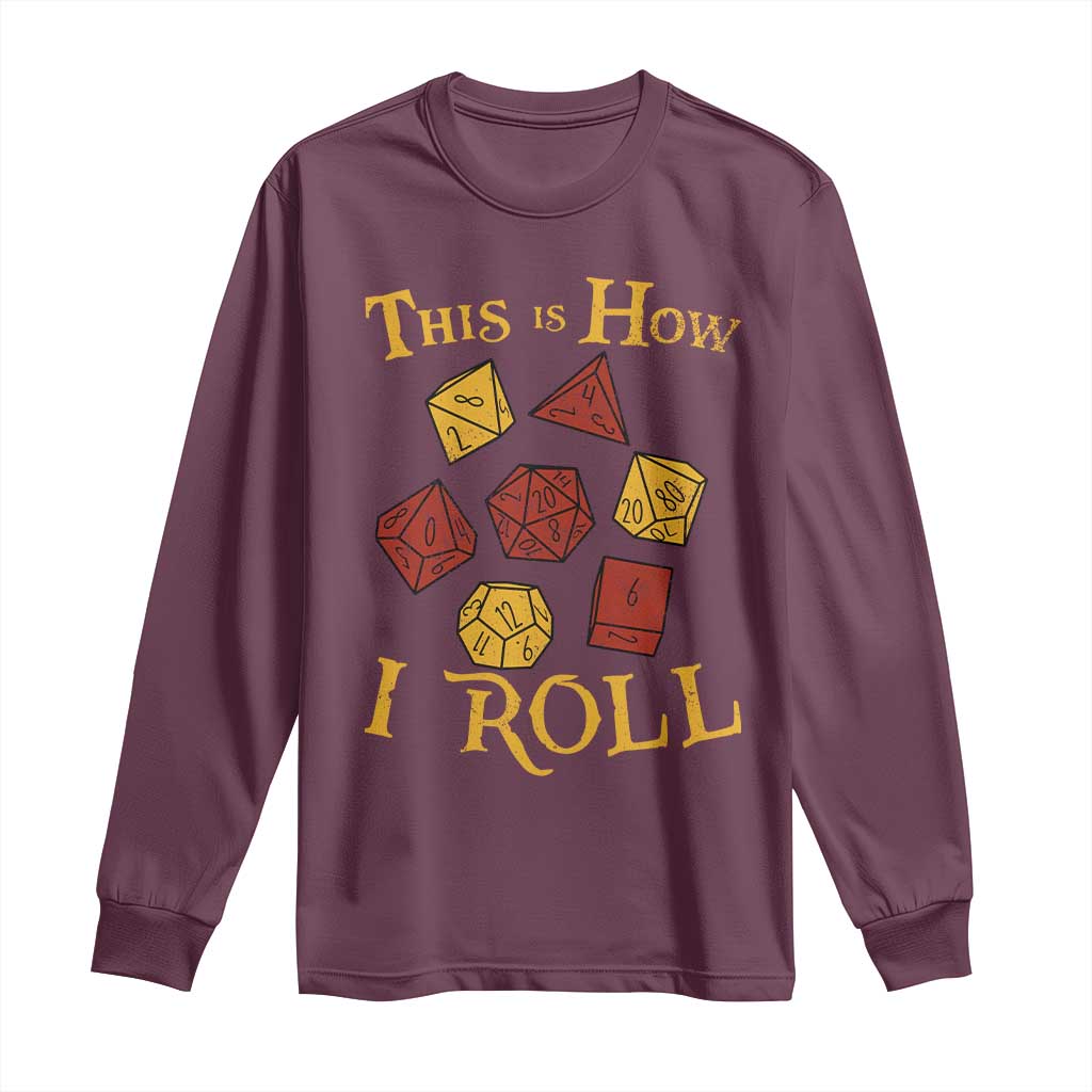 Funny RPG Tabletop Dice Long Sleeve Shirt This Is How I Roll Vintage D20 TS11 Maroon Print Your Wear