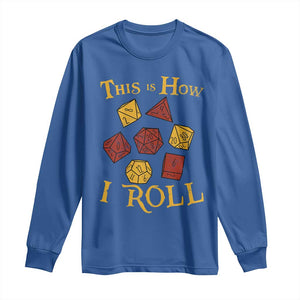 Funny RPG Tabletop Dice Long Sleeve Shirt This Is How I Roll Vintage D20 TS11 Royal Blue Print Your Wear