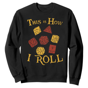 Funny RPG Tabletop Dice Sweatshirt This Is How I Roll Vintage D20 TS11 Black Print Your Wear