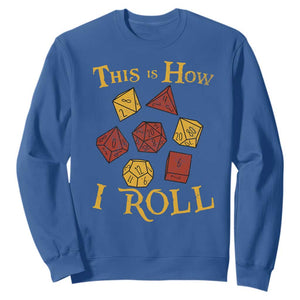 Funny RPG Tabletop Dice Sweatshirt This Is How I Roll Vintage D20 TS11 Royal Blue Print Your Wear
