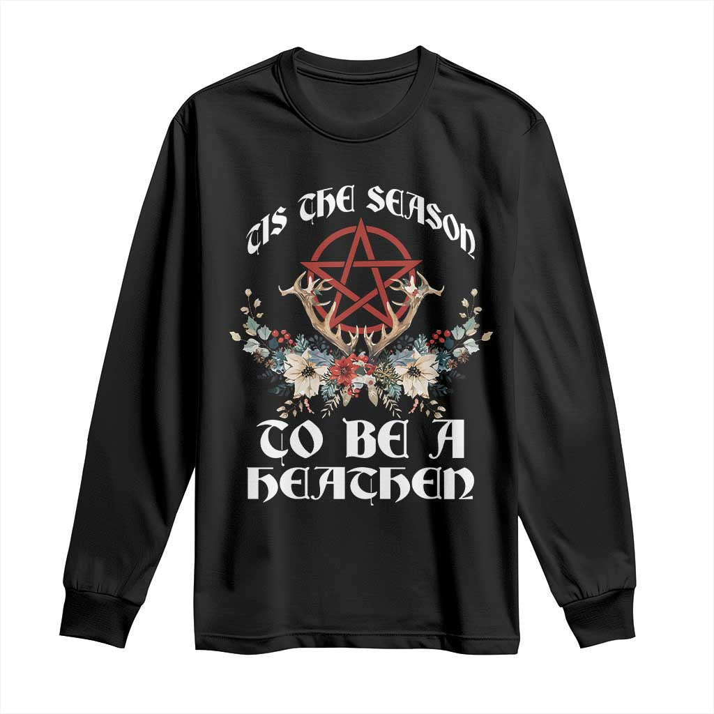 Tis The Season To Be The Heathen Long Sleeve Shirt Pagan Christmas Yule Holiday Pentagram TS11 Black Print Your Wear