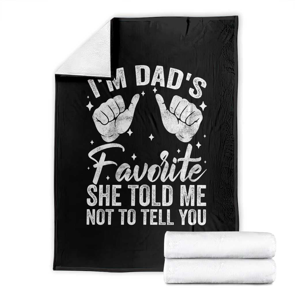 I Am Dads Favorite He Told Me Not To Tell You Throw Blanket TS11 Black Print Your Wear