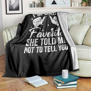I Am Dads Favorite He Told Me Not To Tell You Throw Blanket TS11 Print Your Wear