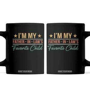 I Am My Father In Laws Favorite Child Coffee Mug Funny Parent TS11 Black Print Your Wear