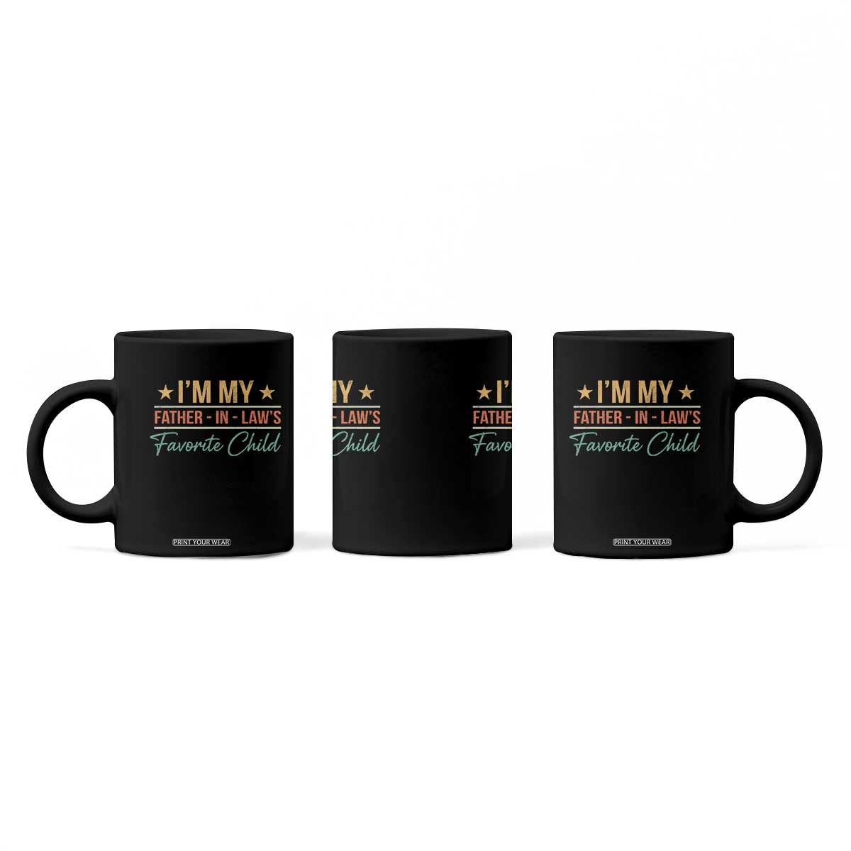 I Am My Father In Laws Favorite Child Coffee Mug Funny Parent TS11 Print Your Wear
