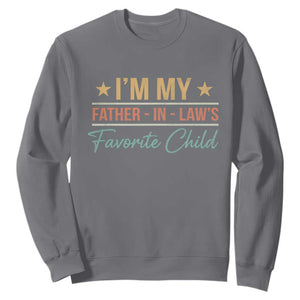I Am My Father In Laws Favorite Child Sweatshirt Funny Parent TS11 Charcoal Print Your Wear