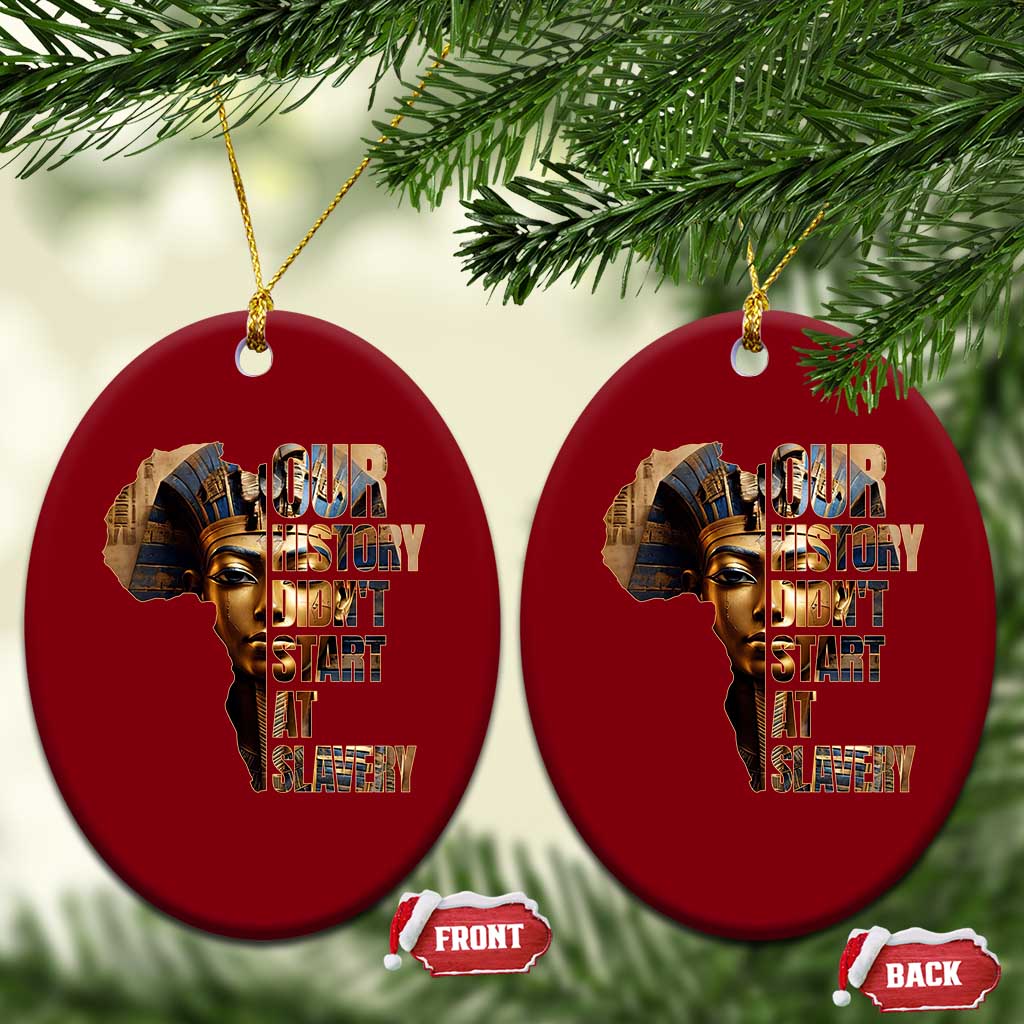 Our History Didn't Start At Slavery Ceramic Ornament Black History Month Ancient Egyptian TS11 Print Your Wear