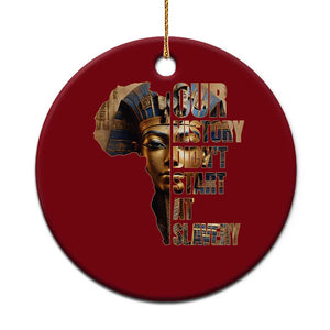 Our History Didn't Start At Slavery Ceramic Ornament Black History Month Ancient Egyptian TS11 1pc Red Print Your Wear