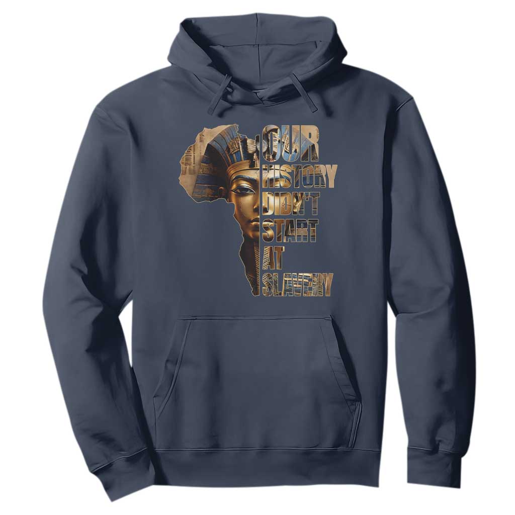 Our History Didn't Start At Slavery Hoodie Black History Month Ancient Egyptian TS11 Navy Print Your Wear