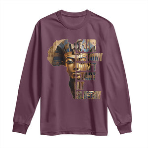 Our History Didn't Start At Slavery Long Sleeve Shirt Black History Month Ancient Egyptian TS11 Maroon Print Your Wear