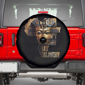 Our History Didn't Start At Slavery Spare Tire Cover Black History Month Ancient Egyptian TS11 Black Print Your Wear