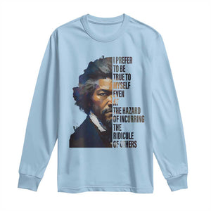 Frederick Douglass Quote Long Sleeve Shirt I Prefer To Be True To Myself Even At The Hazard Of Incurring The Ridicule Of Others TS11 Light Blue Print Your Wear