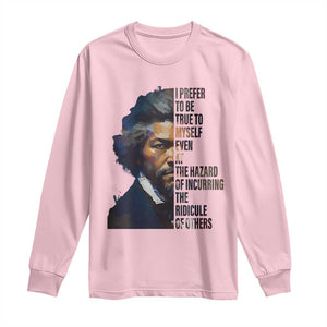 Frederick Douglass Quote Long Sleeve Shirt I Prefer To Be True To Myself Even At The Hazard Of Incurring The Ridicule Of Others TS11 Light Pink Print Your Wear