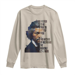 Frederick Douglass Quote Long Sleeve Shirt I Prefer To Be True To Myself Even At The Hazard Of Incurring The Ridicule Of Others TS11 Sand Print Your Wear