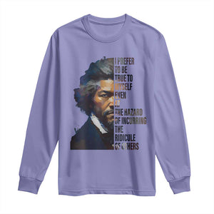 Frederick Douglass Quote Long Sleeve Shirt I Prefer To Be True To Myself Even At The Hazard Of Incurring The Ridicule Of Others TS11 Violet Print Your Wear