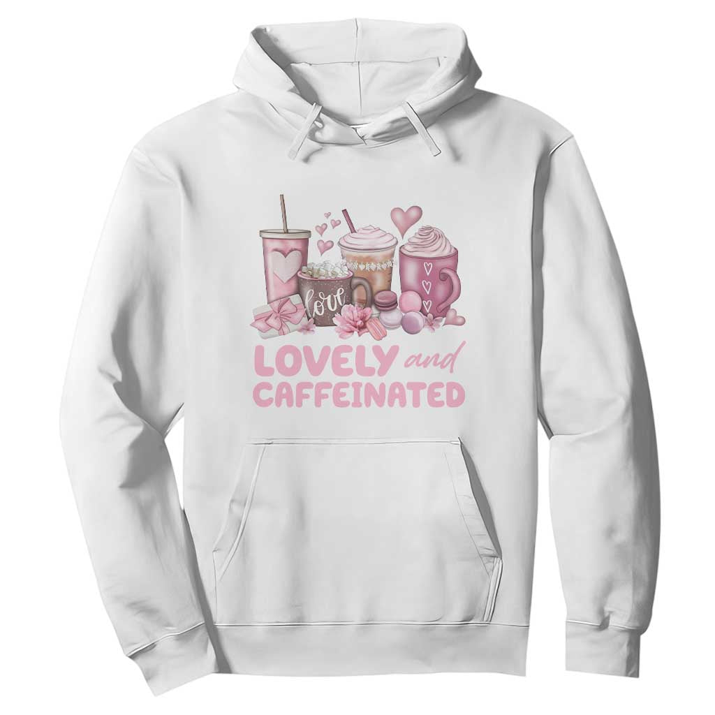 Lovely And Caffeinated Coffee Valentine Hoodie TS11 White Print Your Wear