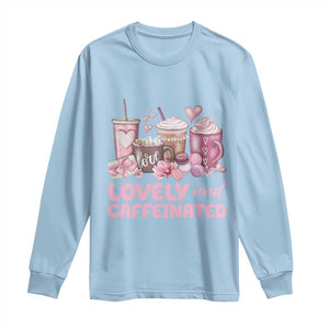 Lovely And Caffeinated Coffee Valentine Long Sleeve Shirt TS11 Light Blue Print Your Wear