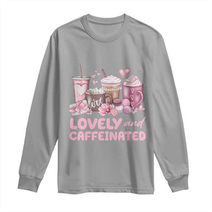 Lovely And Caffeinated Coffee Valentine Long Sleeve Shirt TS11 Sport Gray Print Your Wear