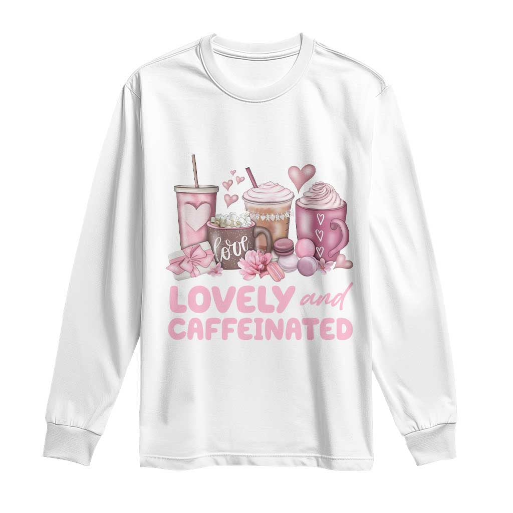 Lovely And Caffeinated Coffee Valentine Long Sleeve Shirt TS11 White Print Your Wear