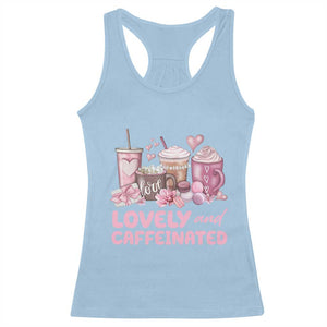 Lovely And Caffeinated Coffee Valentine Racerback Tank Top TS11 Light Blue Print Your Wear