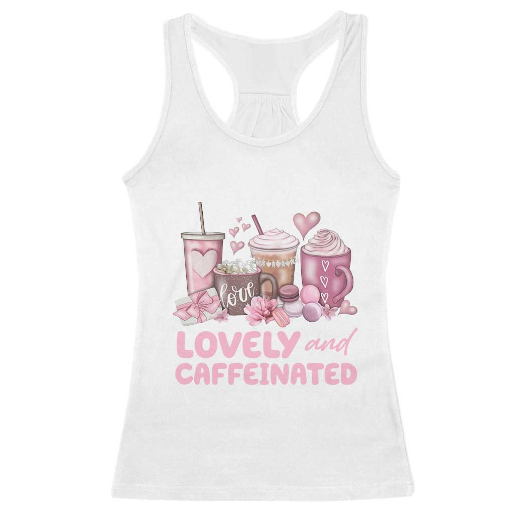 Lovely And Caffeinated Coffee Valentine Racerback Tank Top TS11 White Print Your Wear