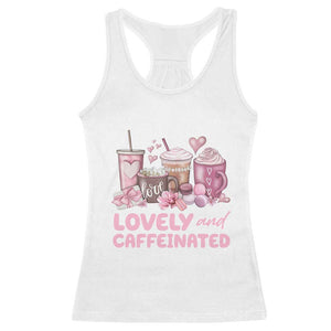 Lovely And Caffeinated Coffee Valentine Racerback Tank Top TS11 White Print Your Wear