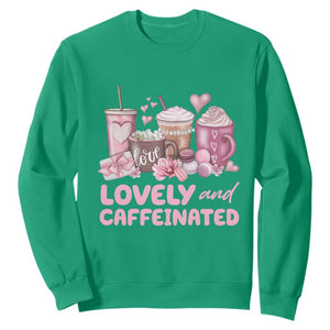 Lovely And Caffeinated Coffee Valentine Sweatshirt TS11 Irish Green Print Your Wear