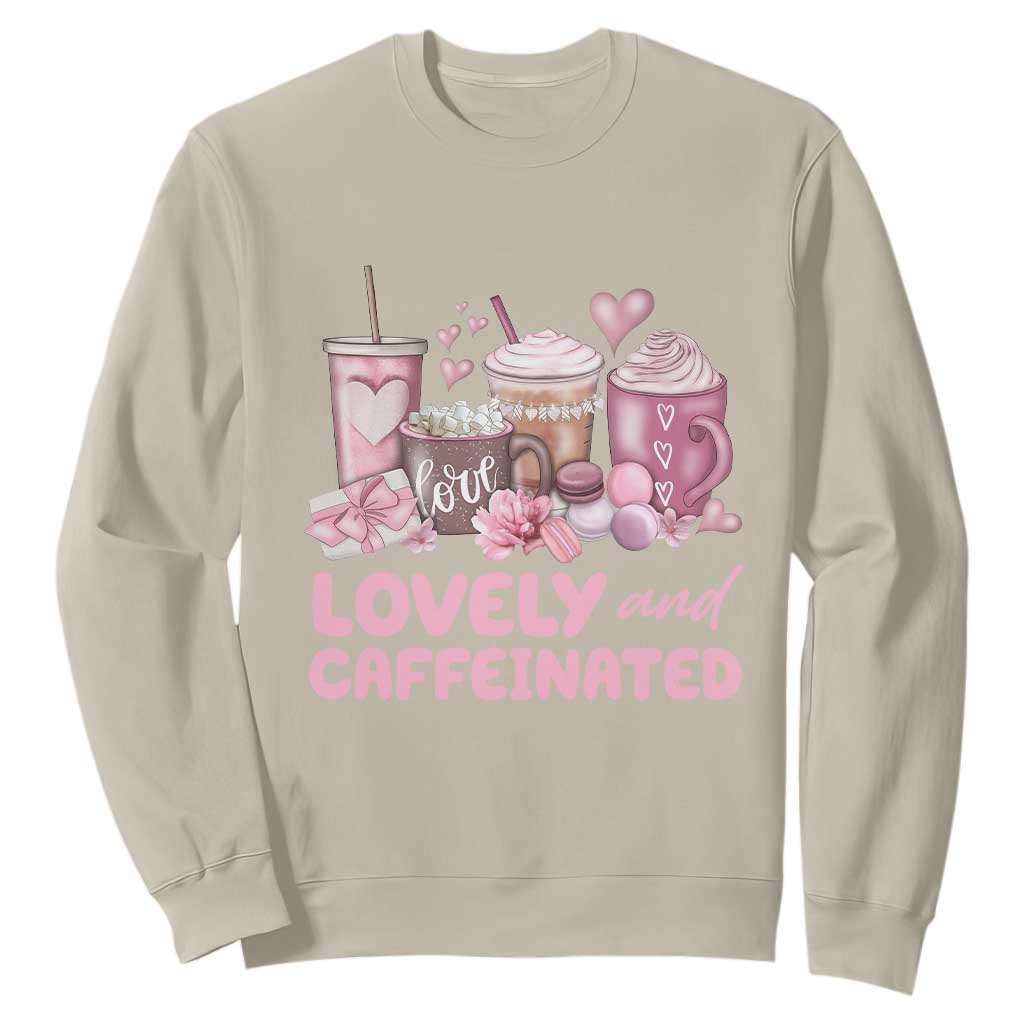 Lovely And Caffeinated Coffee Valentine Sweatshirt TS11 Sand Print Your Wear