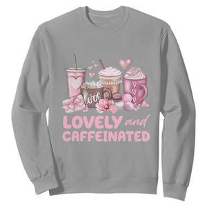 Lovely And Caffeinated Coffee Valentine Sweatshirt TS11 Sport Gray Print Your Wear