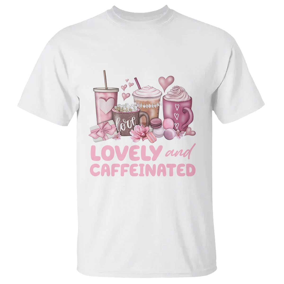 Lovely And Caffeinated Coffee Valentine T Shirt TS11 White Print Your Wear