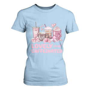 Lovely And Caffeinated Coffee Valentine T Shirt For Women TS11 Light Blue Print Your Wear