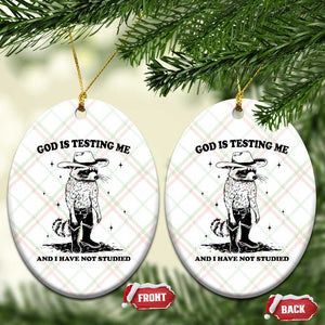 Funny God Is Testing Me And I Have Not Studied Ceramic Ornament Cowboy Racoon TS11 Print Your Wear