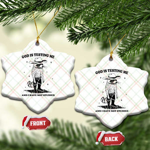 Funny God Is Testing Me And I Have Not Studied Ceramic Ornament Cowboy Racoon TS11 Print Your Wear