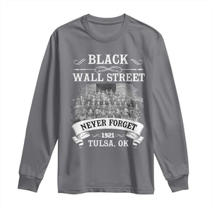 Never Forget Black Wall Street 1921 Long Sleeve Shirt Tulsa Oklahoma Black History Month TS11 Charcoal Print Your Wear