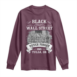 Never Forget Black Wall Street 1921 Long Sleeve Shirt Tulsa Oklahoma Black History Month TS11 Maroon Print Your Wear