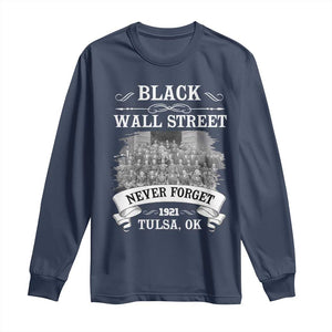 Never Forget Black Wall Street 1921 Long Sleeve Shirt Tulsa Oklahoma Black History Month TS11 Navy Print Your Wear