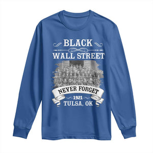 Never Forget Black Wall Street 1921 Long Sleeve Shirt Tulsa Oklahoma Black History Month TS11 Royal Blue Print Your Wear